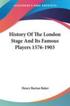 History of the London Stage and Its Famous Players