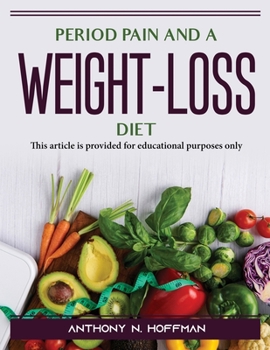 Period pain and a weight-loss diet: This article is provided for educational purposes only