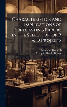 Hardcover Characteristics and Implications of Forecasting Errors in the Selection of R & D Projects Book