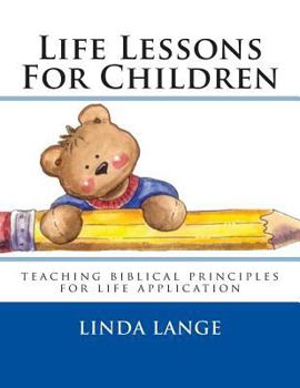Paperback Life Lessons For Children: teaching biblical principles for easy life application Book