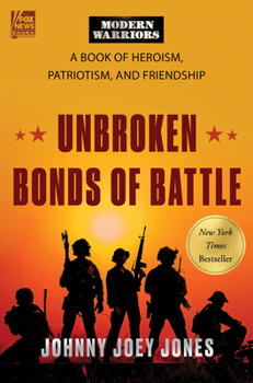 Hardcover Unbroken Bonds of Battle: A Modern Warriors Book of Heroism, Patriotism, and Friendship Book
