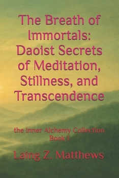 Paperback The Breath of Immortals: Daoist Secrets of Meditation, Stillness, and Transcendence Book