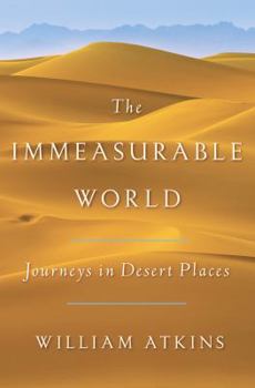 Hardcover The Immeasurable World: Journeys in Desert Places Book