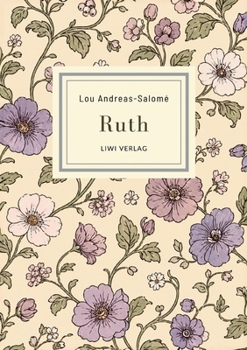 Lou Andreas-Salomé: Ruth. Vollständige Neuausgabe: Ein psychologischer Roman über Begehren und weibliche Unabhängigkeit (German Edition)