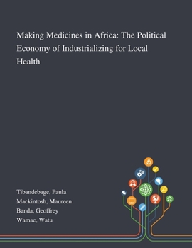 Paperback Making Medicines in Africa: The Political Economy of Industrializing for Local Health Book