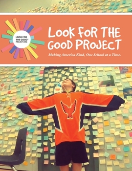 Paperback Look for the Good Project: Making America Kind, One School at a Time Book