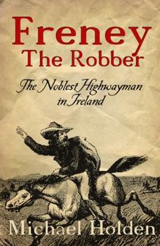 Paperback Freney the Robber: The Noblest Highwayman in Ireland Book