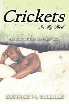 Paperback Crickets in My Bed: The Space Between One's Thoughts... Book