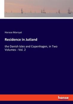 Paperback Residence in Jutland: the Danish Isles and Copenhagen, in Two Volumes - Vol. 2 Book