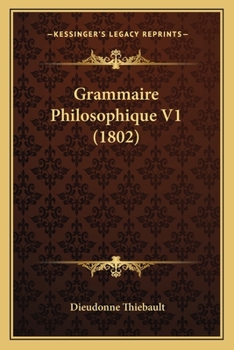 Paperback Grammaire Philosophique V1 (1802) [French] Book