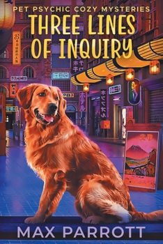 Three Lines of Inquiry: Psychic Sleuths and Talking Dogs (A JAZ and Luffy Cozy Mystery) - Book #4 of the Pet Psychic Cozy Mysteries