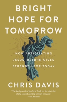 Hardcover Bright Hope for Tomorrow: How Anticipating Jesus' Return Gives Strength for Today Book