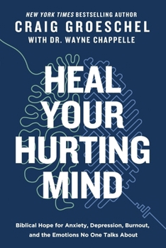 Hardcover Heal Your Hurting Mind: Biblical Hope for Anxiety, Depression, Burnout, and the Emotions No One Talks about Book