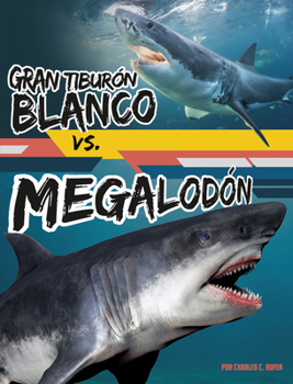 Gran tiburón blanco vs. megalodón (Batallas Bestiales) (Spanish Edition)