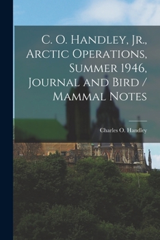 Paperback C. O. Handley, Jr., Arctic Operations, Summer 1946, Journal and Bird / Mammal Notes Book
