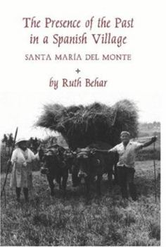 Paperback The Presence of the Past in a Spanish Village: (Published in Cloth as Santa Maria del Monte) Book