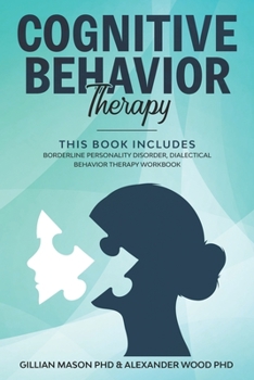 Paperback Cognitive Behavioral Therapy: This Book Includes: Borderline Personality Disorder, Dialectical Behavior Therapy Workbook Book