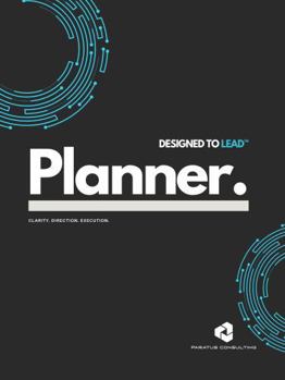 Designed To Lead™ Planner: A 90-Day System for Intentional and Effective Leadership