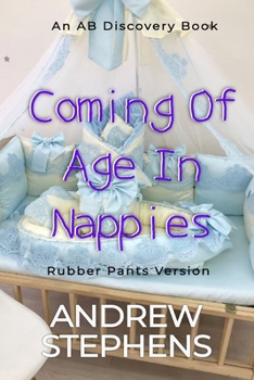 Paperback Coming Of Age In Nappies (Rubber Pants Version): An ABDL/TBDL/nappy book