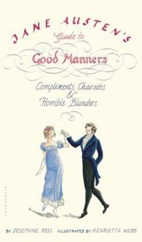 Hardcover Jane Austen's Guide to Good Manners: Compliments, Charades & Horrible Blunders Book