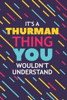 Paperback It's a Thurman Thing You Wouldn't Understand: Lined Notebook / Journal Gift, 120 Pages, 6x9, Soft Cover, Glossy Finish Book