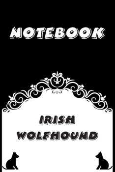 Irish Wolfhound Notebook : Black and White notebook , Decorative Journal for Irish Wolfhound Lover: Notebook /Journal Gift,Black and White,100 pages, 6x9, Soft cover, Mate Finish