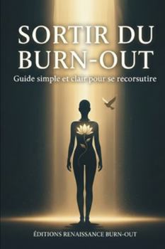 Paperback Sortir du Burn-out: Guide simple et clair pour se reconstruire [French] Book
