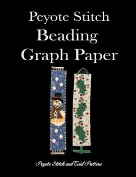 Paperback Peyote Stitch Beading Graph Paper Peyote Stitch And Grid Pattern: Beading Grid Paper For Small Projects Book