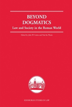 Beyond Dogmatics: Law and Society in the Roman World (Edinburgh Studies in Law)