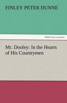 Mr. Dooley: In the Hearts of His Countrymen
