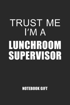 Lunchroom supervisor  Notebook: Blank Composition Book, Lunchroom supervisor journal,Notebook for Lunchroom supervisor: Lined Notebook / Journal Gift, 110 Pages, 6x9, Soft Cover, Matte Finish