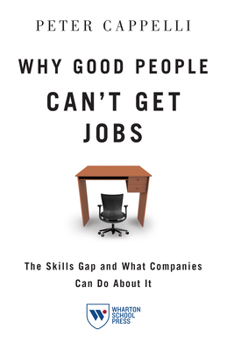 Paperback Why Good People Can't Get Job: The Skills Gap and What Companies Can Do about It Book
