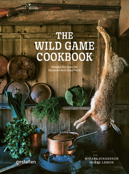 Hardcover The Wild Game Cookbook: Simple Recipes for Hunters and Gourmets Book