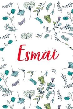Esmai: ? 6x9 Lined notebook Journal | 120 pages | Personalized Gift for Esmai | Perfect for Gift Colleague, Friends, Mom, GF | Gift for Valentine's ... | It'sEsmai Thing You Wouldn't Understand