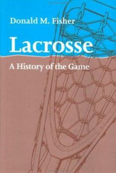 Hardcover Lacrosse: A History of the Game Book