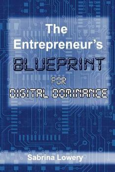 Paperback The Entrepreneur's Blueprint For Digital Dominance Book