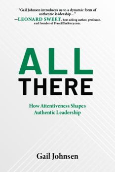 Paperback All There: How Attentiveness Shapes Authentic Leadership Book