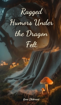 Hardcover Ragged Humors Under the Dragon Felt Book