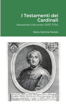 Paperback I Testamenti dei Cardinali: Alessandro Falconieri (1657-1734) [Italian] Book