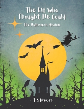 Paperback The Elf Who Thought He Could: The Halloween Mission Book