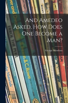 Paperback And Amedeo Asked, How Does One Become a Man? Book