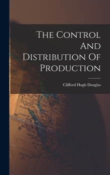 Hardcover The Control And Distribution Of Production Book