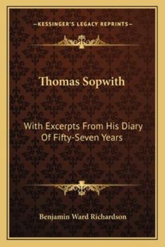 Paperback Thomas Sopwith: With Excerpts From His Diary Of Fifty-Seven Years Book