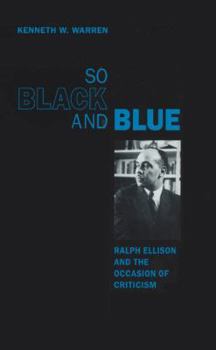 Paperback So Black and Blue: Ralph Ellison and the Occasion of Criticism Book