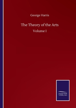 Paperback The Theory of the Arts: Volume I Book