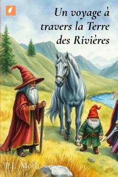 Un voyage à travers la Terre des Rivières (French Edition)