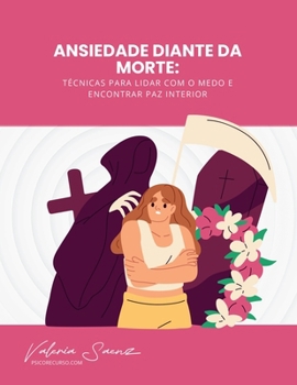 Ansiedade diante da morte: Técnicas para lidar com o medo e encontrar paz interior (Portuguese Edition)