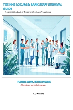 The NHS Locum and Bank Staff Survival Guide: A Practical Handbook for Temporary Healthcare Professionals