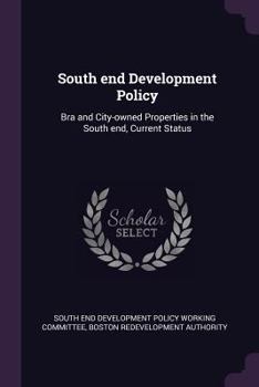 Paperback South End Development Policy: Bra and City-Owned Properties in the South End, Current Status Book