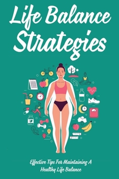 Life Balance Strategies: Effective Tips For Maintaining A Healthy Life Balance: Guide Find Your Tribe And Build Momentum Toward Your Goal